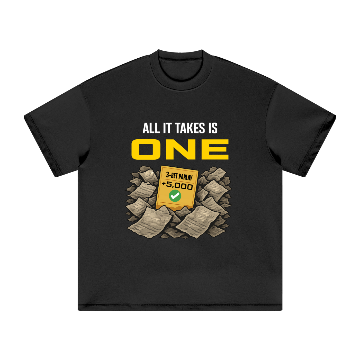 All it Takes is One - Matty Betss Parlay T-Shirt