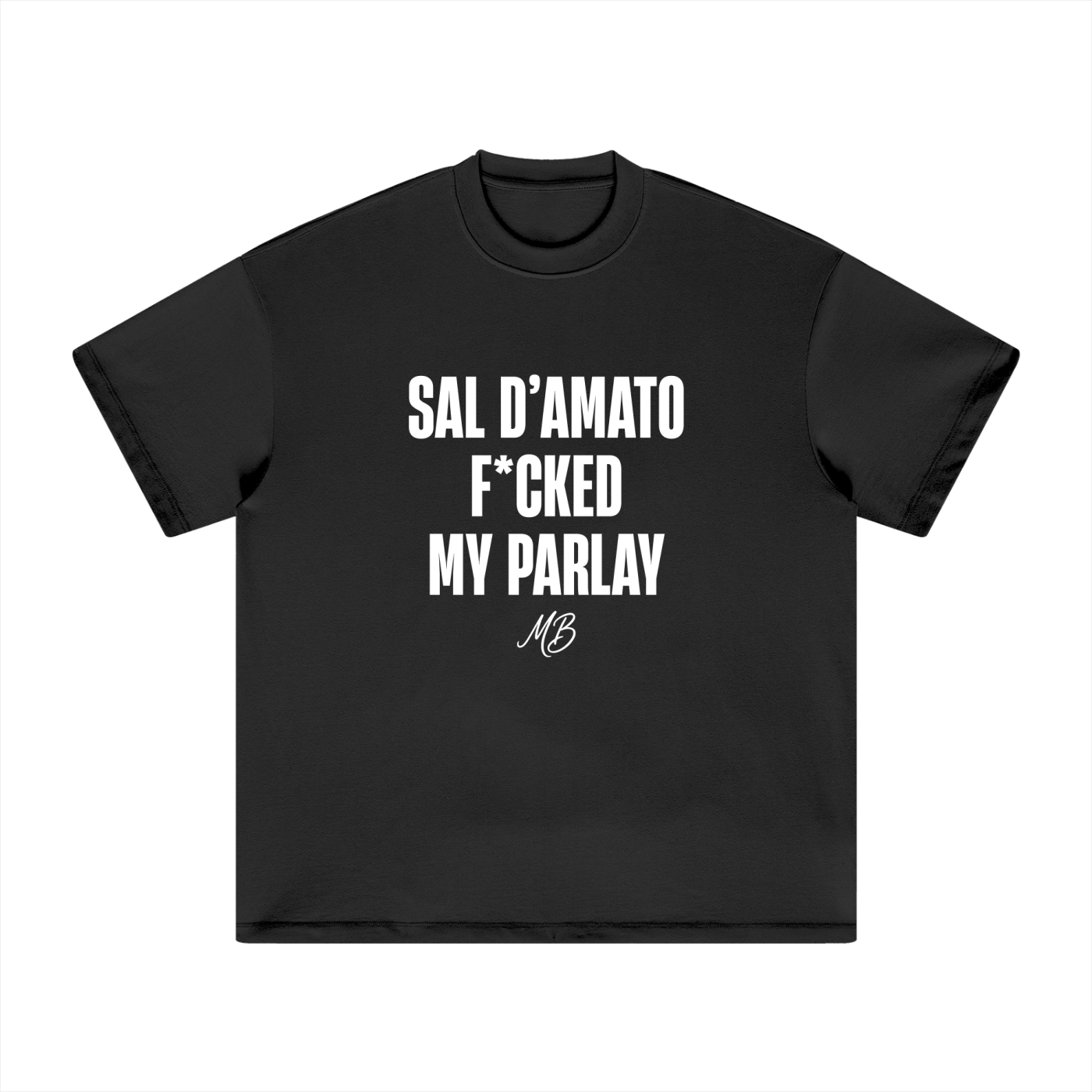Sal D'amato F*cked my Parlay T-Shirt