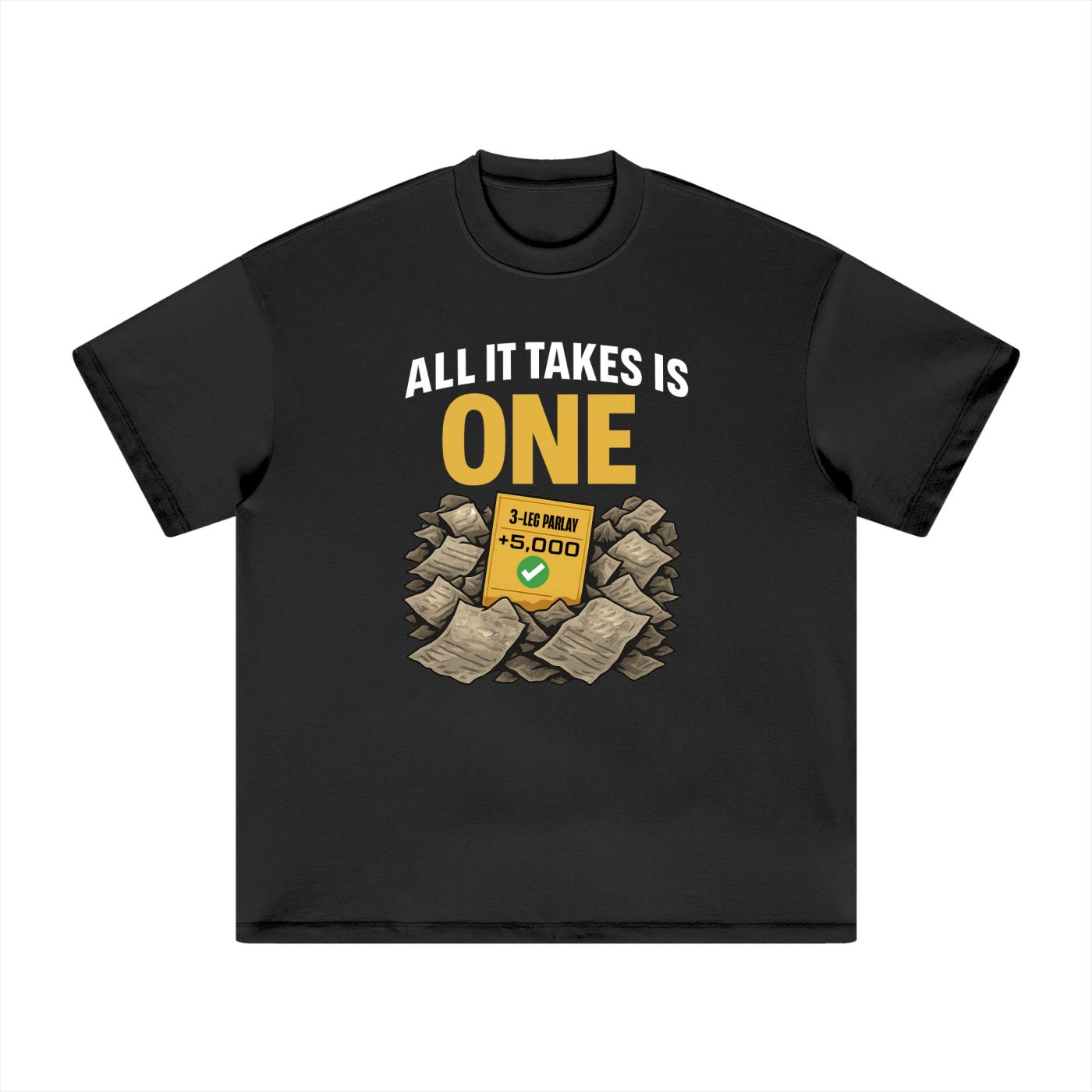 All it Takes is One - Matty Betss Parlay T-Shirt